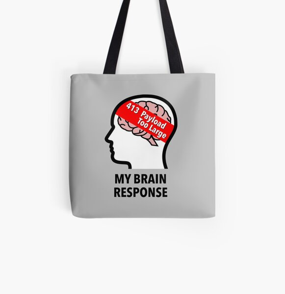 My Brain Response: 413 Payload Too Large All-Over Graphic Tote Bag product image